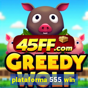 plataforma 555 win